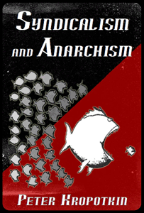 Syndicalism and Anarchism by Peter Kropotkin