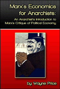 Marx’s Economics for Anarchists: An Anarchist’s Introduction to Marx’s Critique of Political Economy by Wayne Price