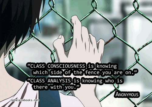 Class Consciousness is knowing which side of the Fence you are on…